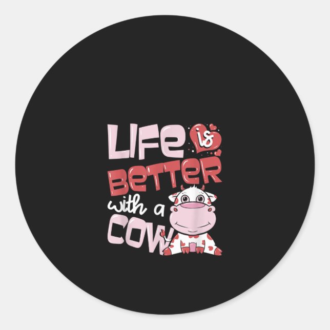 Life Is Better With A Cow Gift Classic Round Sticker (Front)