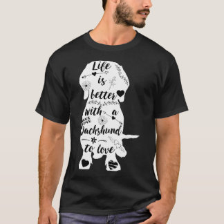 Life Is Better With A Dachshund To Love T-Shirt