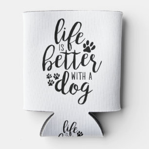 Life is Better With A Dog A Dog’s Purpose Quotes Can Cooler