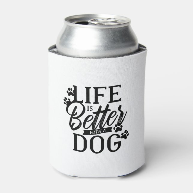 Life is Better With a Dog Can Cooler (Can Front)