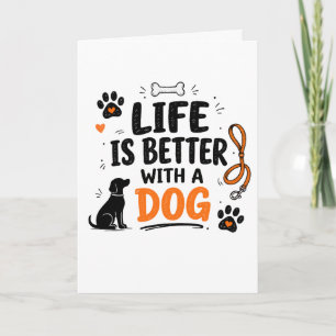 Life Is Better With A Dog Card