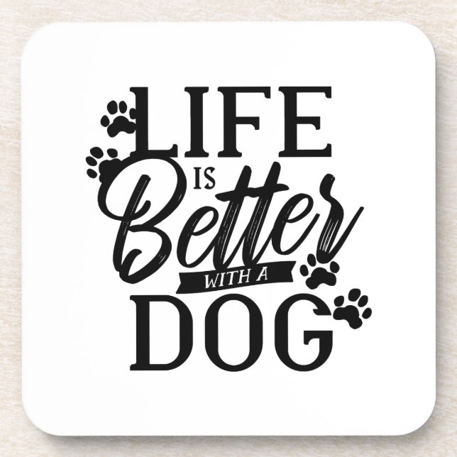 Life is Better with a Dog Coaster (Front)