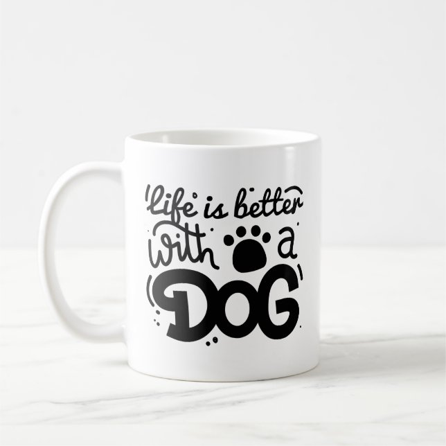 Life Is Better With A Dog Coffee Mug (Left)