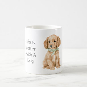 Life is Better With A Dog Coffee Mug