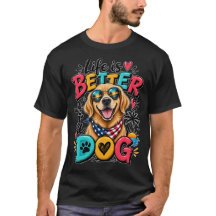Life is Better with a Dog - Cool Golden Retriever