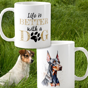 Life Is Better With a Dog Doberman gift Coffee Mug