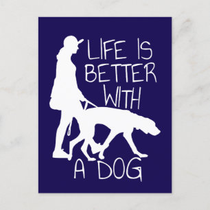 Life Is Better With A Dog - Dog Lover Postcard