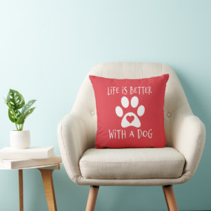 Life Is Better With A Dog - Dog Lovers Cushion