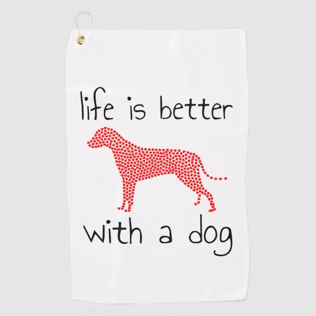 Life Is Better With A Dog - Dog Lovers    Golf Towel (Front)