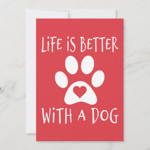 Life Is Better With A Dog - Dog Lovers Invitation