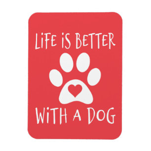 Life Is Better With A Dog - Dog Lovers     Magnet