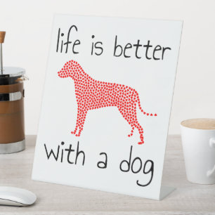 Life Is Better With A Dog - Dog Lovers Pedestal Sign