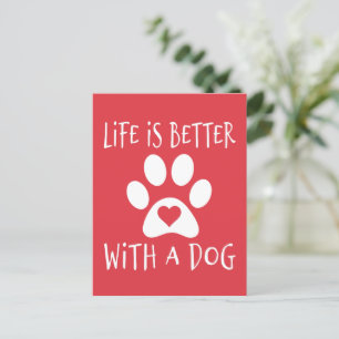 Life Is Better With A Dog - Dog Lovers Postcard