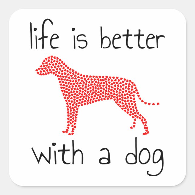 Life Is Better With A Dog - Dog Lovers   Square Sticker (Front)
