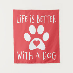 Life Is Better With A Dog - Dog Lovers   Tapestry