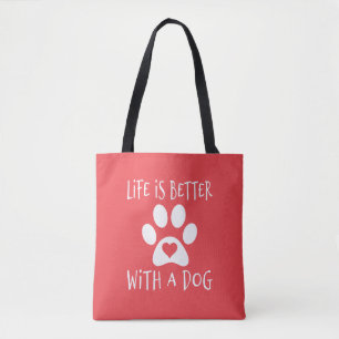 Life Is Better With A Dog - Dog Lovers Tote Bag