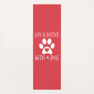 Life Is Better With A Dog - Dog Lovers Yoga Mat