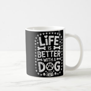 Life Is Better With A Dog - Dogs Lover Dogs Owner Coffee Mug