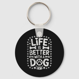 Life Is Better With A Dog - Dogs Lover Dogs Owner Key Ring