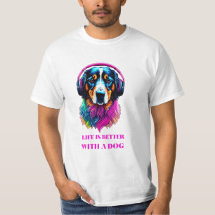 Life is Better with a Dog – Funny Dog T-Shirt