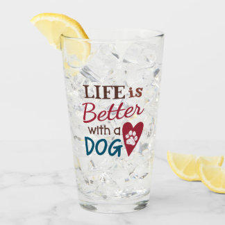 'Life Is Better With A Dog' Glass