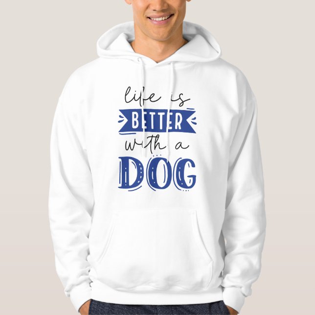 Life Is Better With A Dog Hoodie (Front)