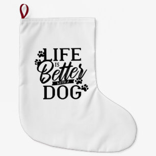 Life is Better With a Dog Large Christmas Stocking