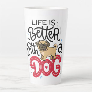Life is better with a Dog Latte Mug