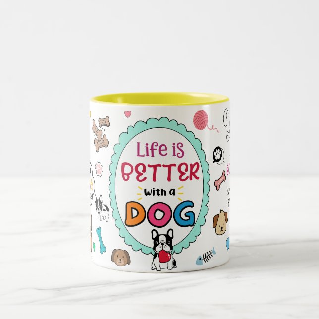 Life is better with a Dog Mug (Center)