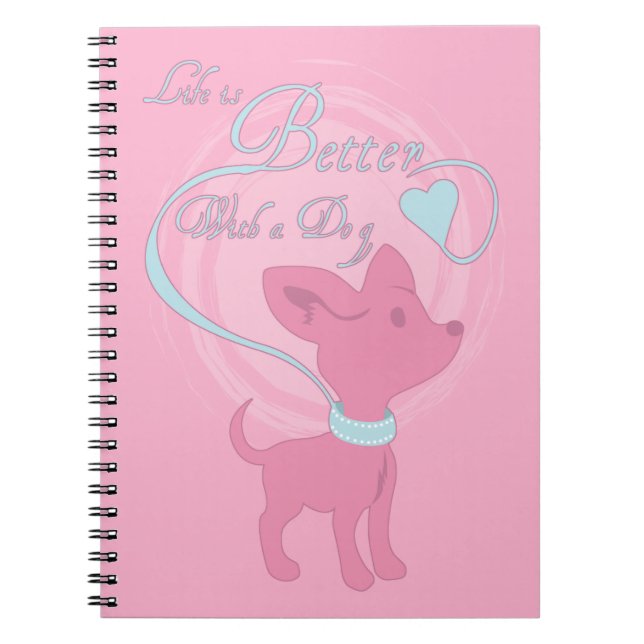 Life Is Better With A Dog Notebook (Front)