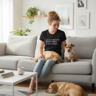 Life is Better With a Dog or Two or Three Funny T-Shirt