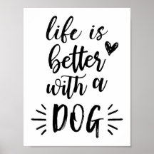 Life Is Better With A Dog Poster