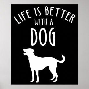 Life Is Better With A Dog Poster