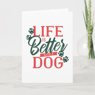 Life is better with a Dog Quote Card