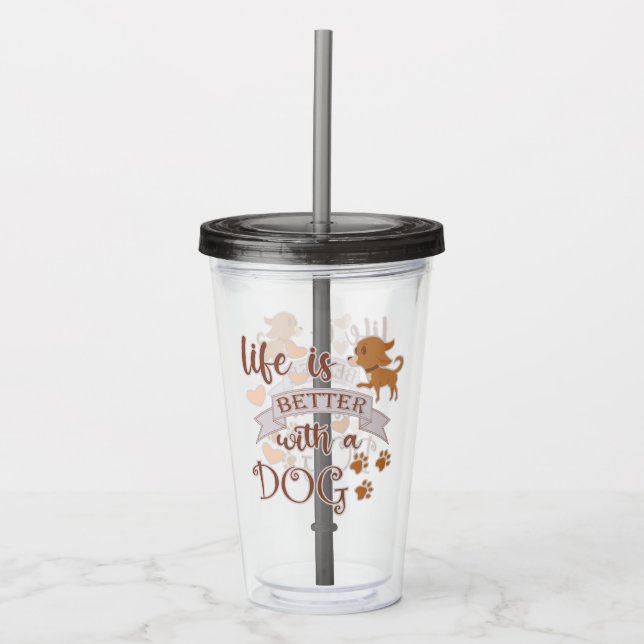Life is Better With a Dog quote funny chihuahua Acrylic Tumbler (Front)