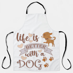 Life is Better With a Dog quote funny chihuahua Apron