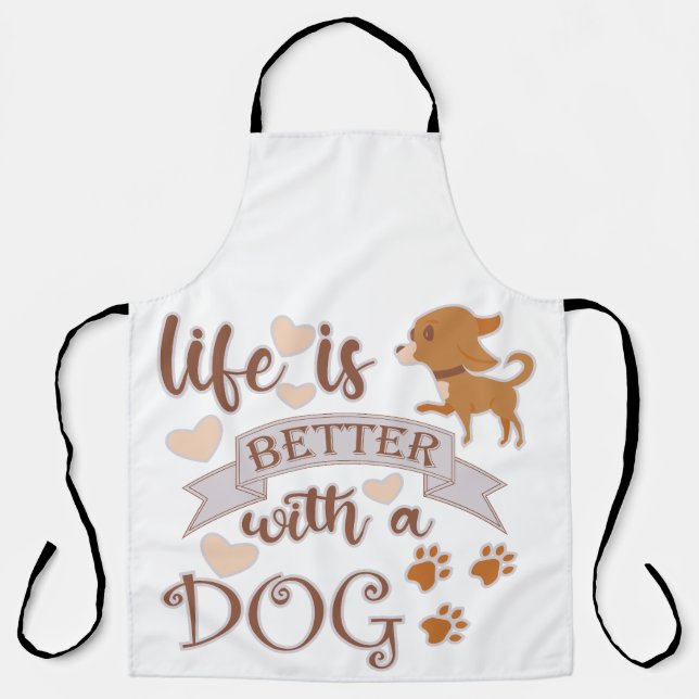 Life is Better With a Dog quote funny chihuahua Apron (Front)