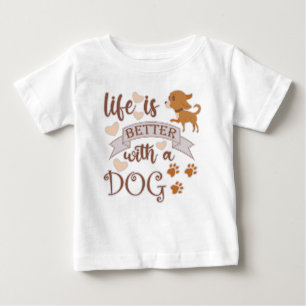 Life is Better With a Dog quote funny chihuahua Baby T-Shirt