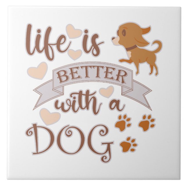Life is Better With a Dog quote funny chihuahua Ceramic Tile (Front)