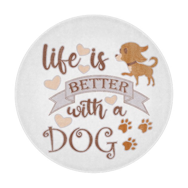 Life is Better With a Dog quote funny chihuahua Cutting Board (Front)