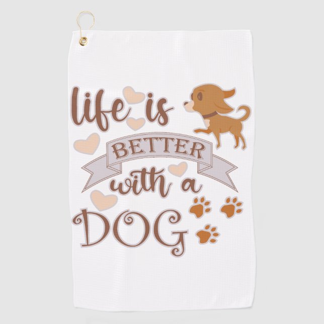 Life is Better With a Dog quote funny chihuahua Golf Towel (Front)