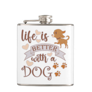Life is Better With a Dog quote funny chihuahua Hip Flask