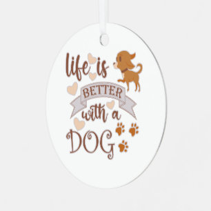 Life is Better With a Dog quote funny chihuahua Metal Tree Decoration