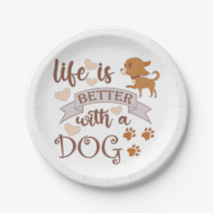 Life is Better With a Dog quote funny chihuahua Paper Plate