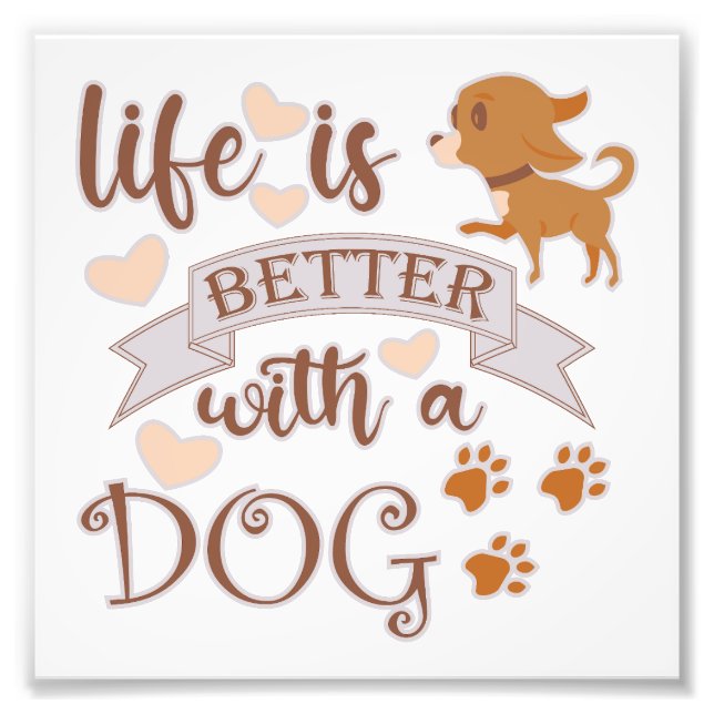 Life is Better With a Dog quote funny chihuahua Photo Print (Front)