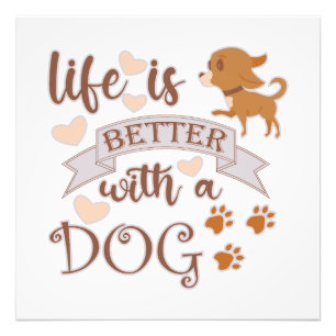 Life is Better With a Dog quote funny chihuahua Photo Print