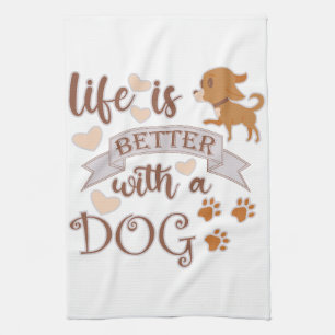 Life is Better With a Dog quote funny chihuahua Tea Towel