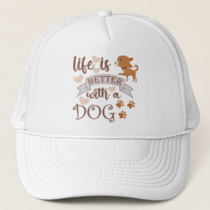 Life is Better With a Dog quote funny chihuahua Trucker Hat