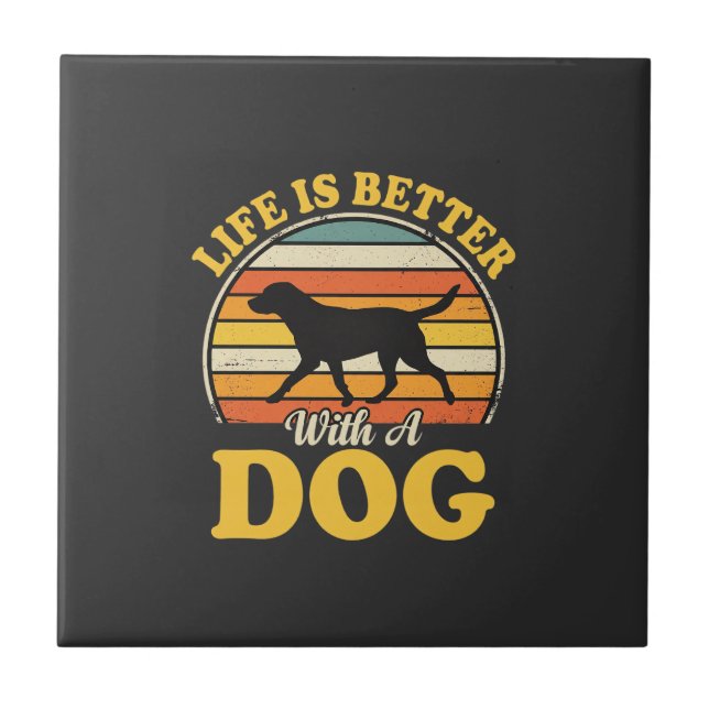 Life Is Better With A Dog Retro Ceramic Tile (Front)
