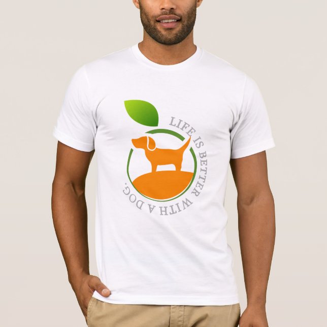 life is better with a dog T-Shirt (Front)